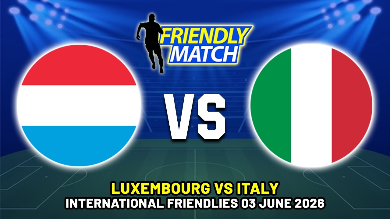 Luxembourg vs Italy: Why a Friendly Is Suddenly Trending